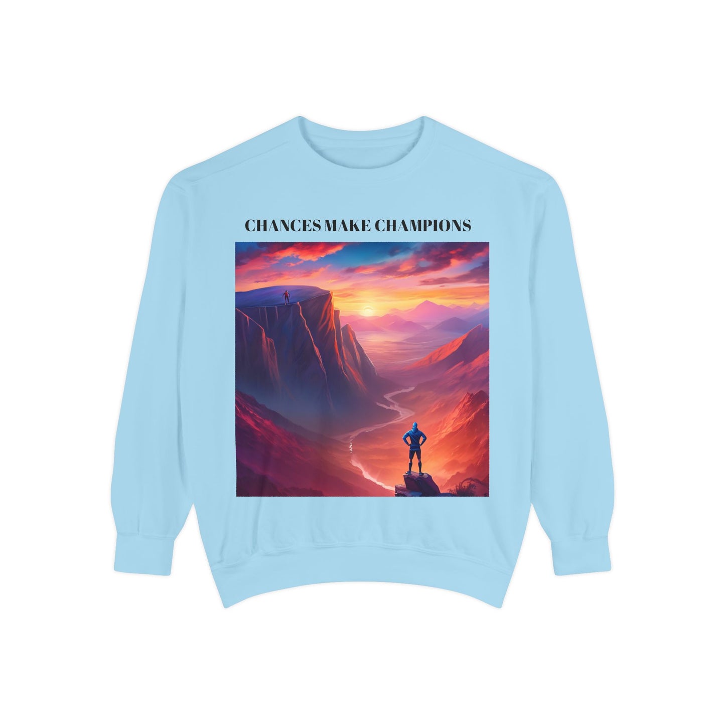 Inspirational Landscape Sweatshirt - "Chances Make Champions"